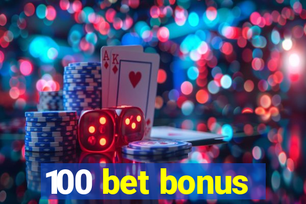 100 bet bonus