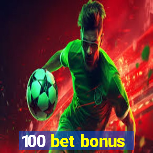 100 bet bonus