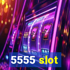 5555 slot