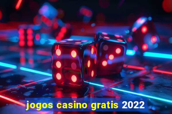 jogos casino gratis 2022