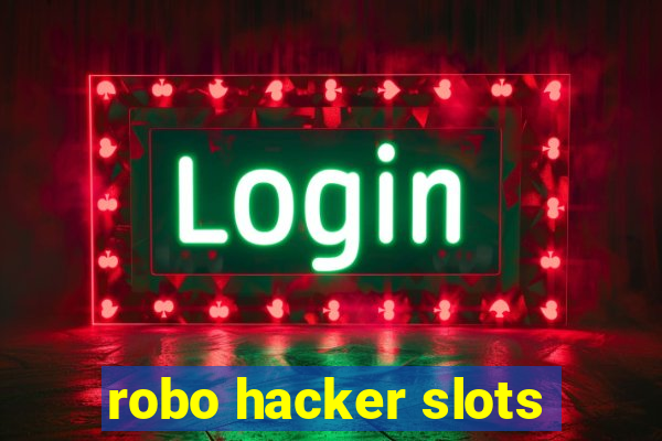 robo hacker slots