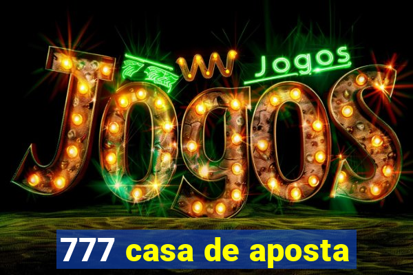 777 casa de aposta