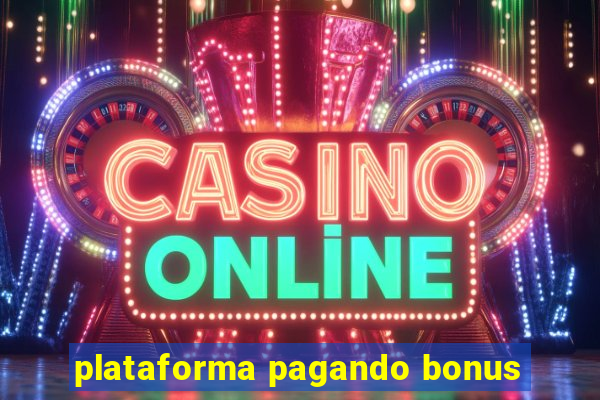 plataforma pagando bonus