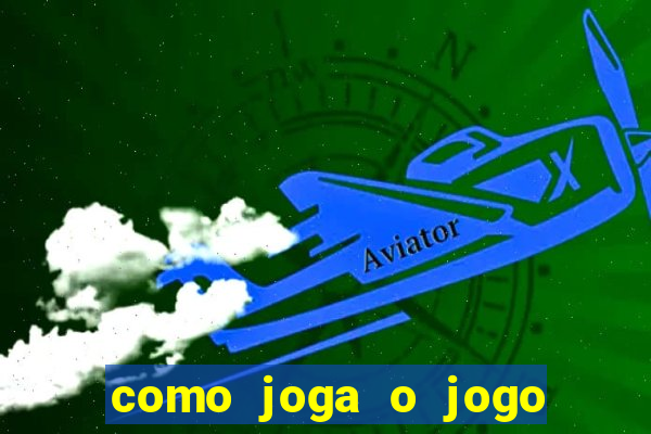 como joga o jogo do tigre para ganhar dinheiro