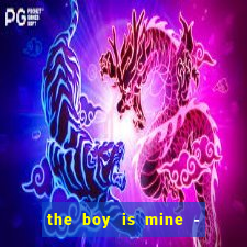 the boy is mine - ariana grande