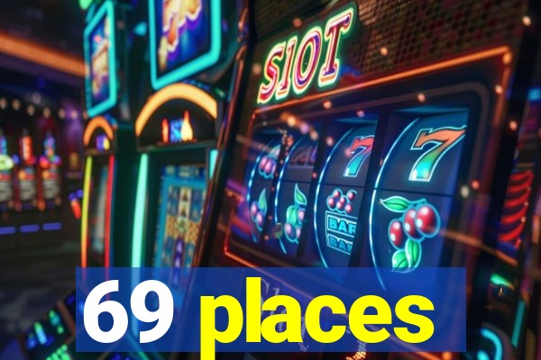 69 places