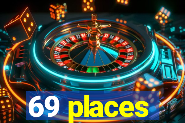 69 places