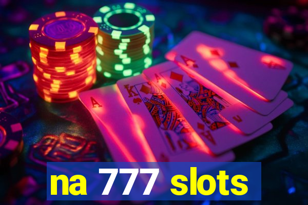 na 777 slots