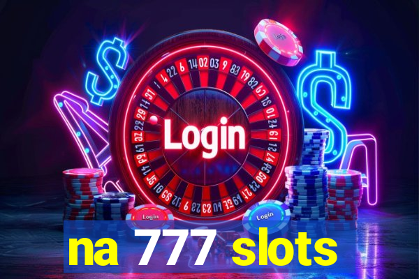 na 777 slots