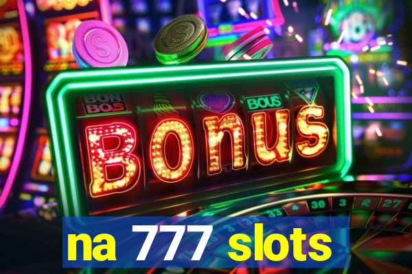 na 777 slots