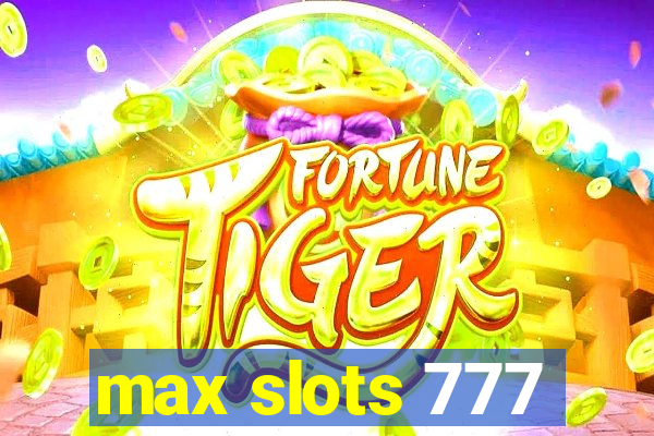 max slots 777