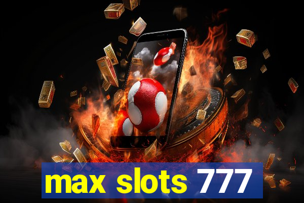 max slots 777