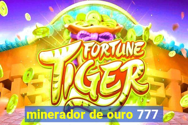 minerador de ouro 777