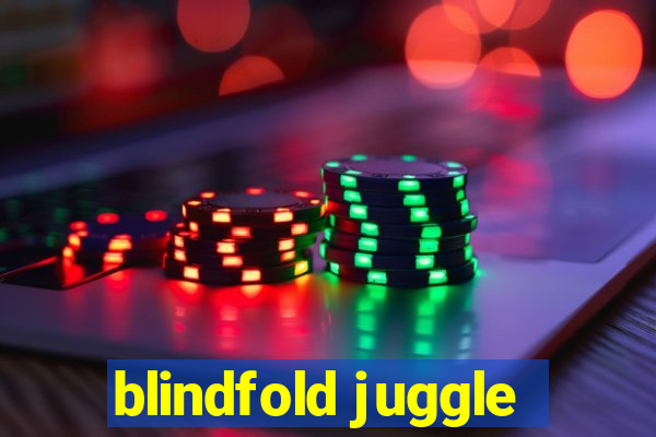 blindfold juggle