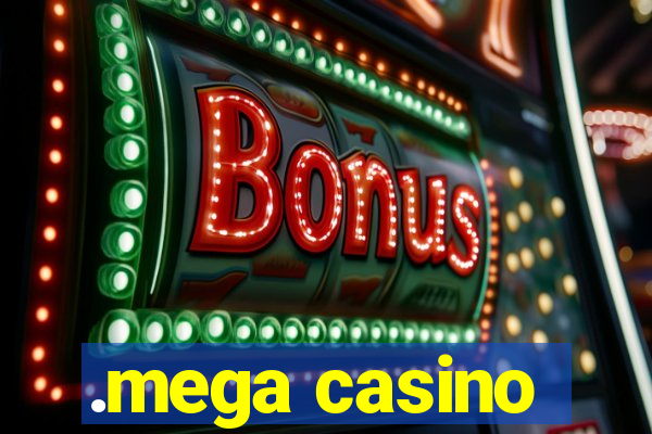 .mega casino