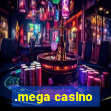 .mega casino