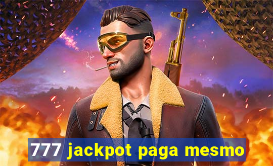 777 jackpot paga mesmo