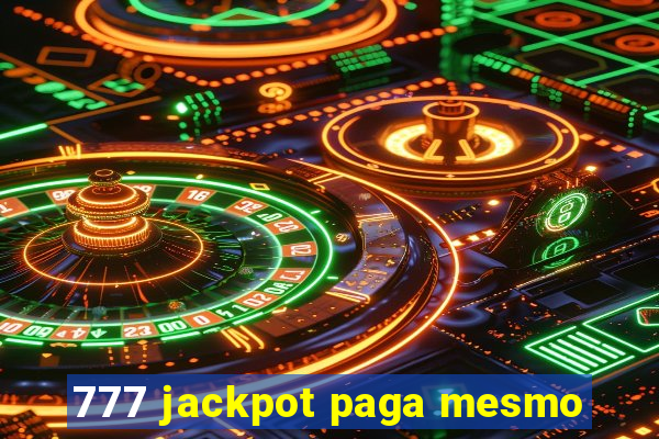 777 jackpot paga mesmo