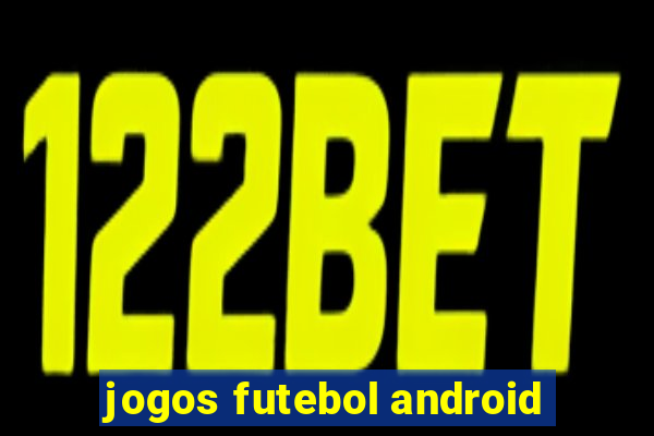 jogos futebol android