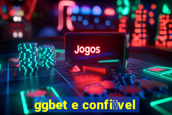 ggbet e confi谩vel