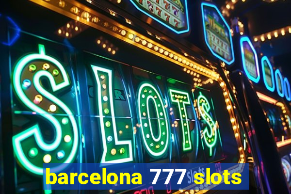 barcelona 777 slots