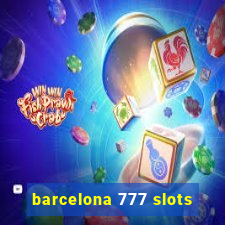 barcelona 777 slots