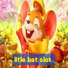 litle bat slot