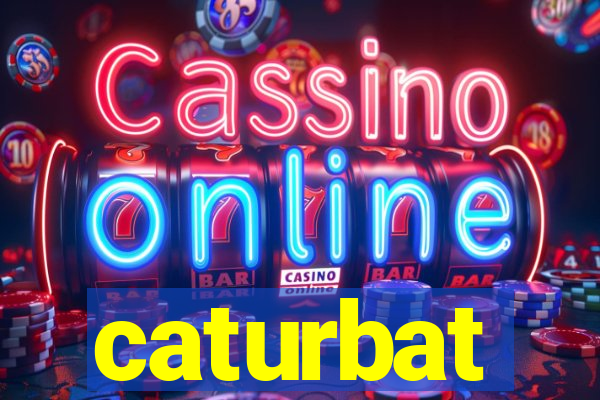 caturbat