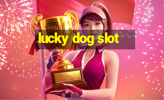 lucky dog slot