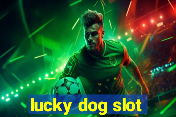 lucky dog slot