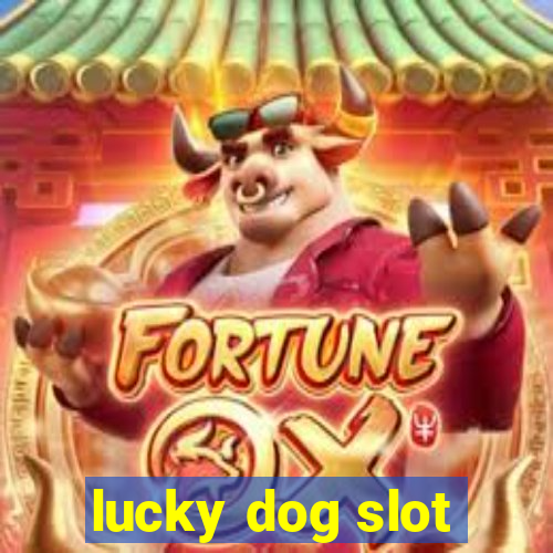 lucky dog slot