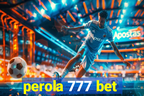 perola 777 bet