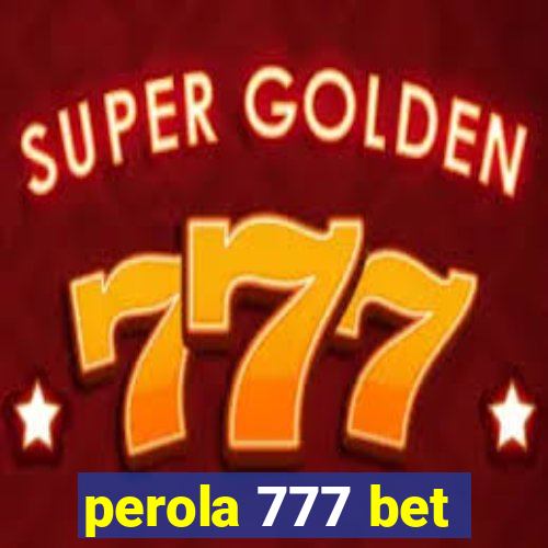 perola 777 bet