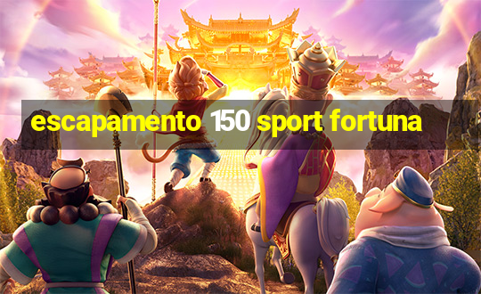 escapamento 150 sport fortuna