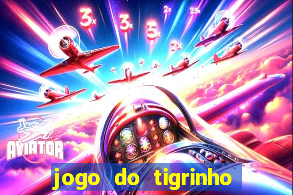 jogo do tigrinho que d谩 b么nus