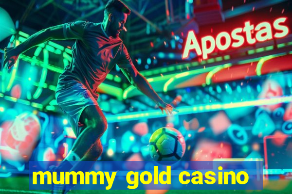 mummy gold casino