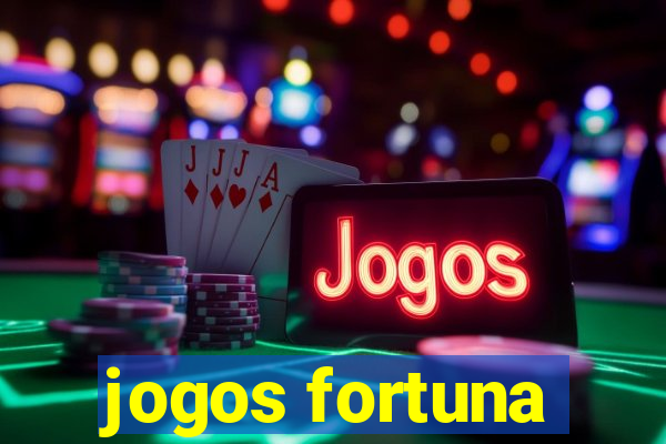 jogos fortuna