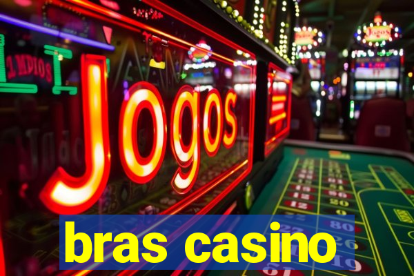 bras casino