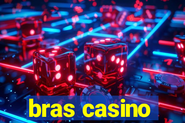 bras casino