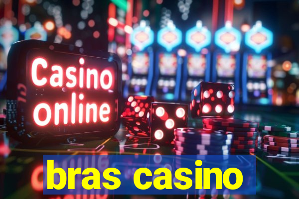 bras casino