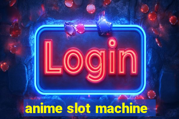 anime slot machine