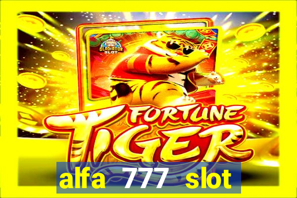 alfa 777 slot login link alternatif