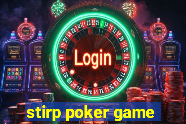 stirp poker game