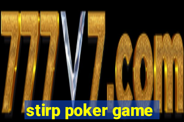 stirp poker game