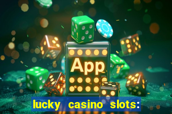 lucky casino slots: win cash