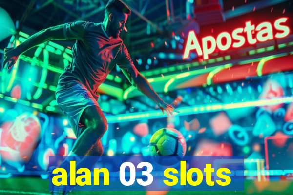 alan 03 slots