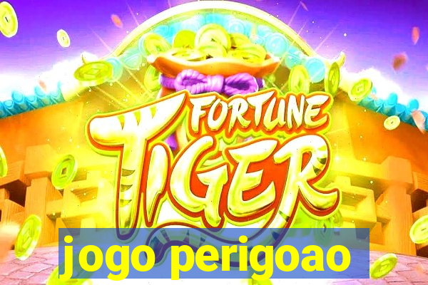 jogo perigoao