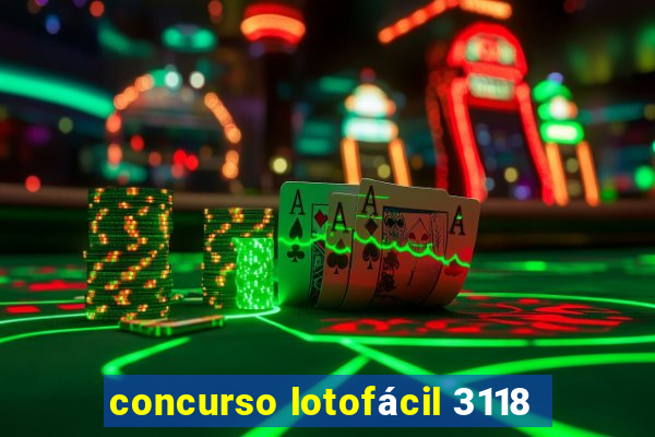 concurso lotofácil 3118