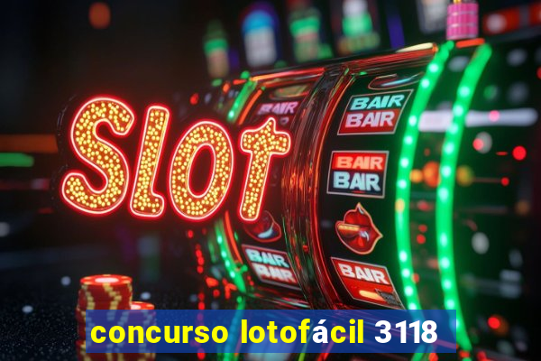 concurso lotofácil 3118