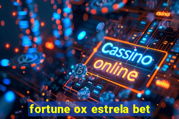 fortune ox estrela bet